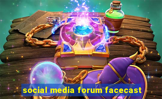 social media forum facecast